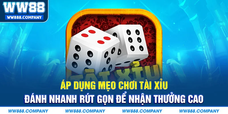 Áp dụng mẹo chơi tài xỉu nhận thưởng cao