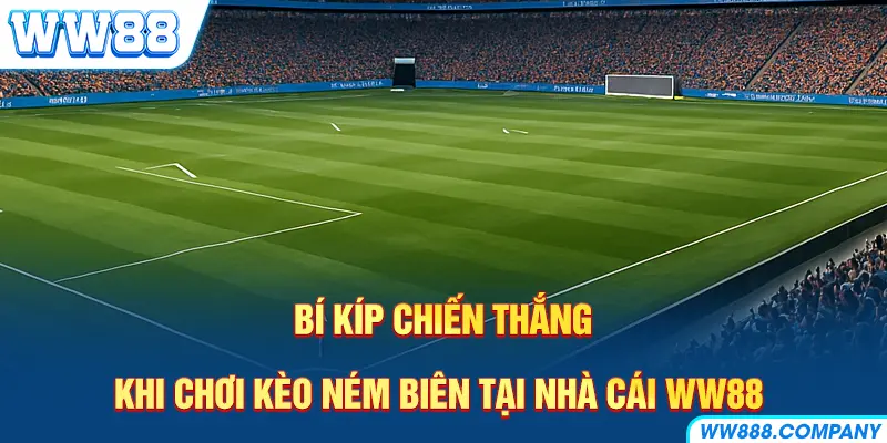 Bí kíp dành cho kèo ném biên chắc thắng