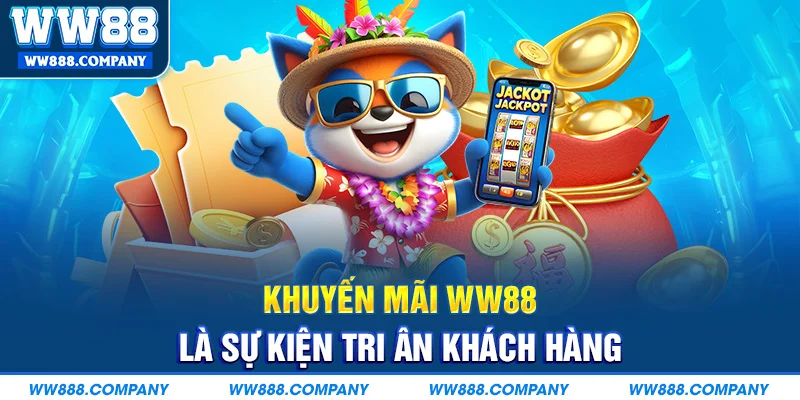 Khuyến Mãi WW88 tri ân khách hàng