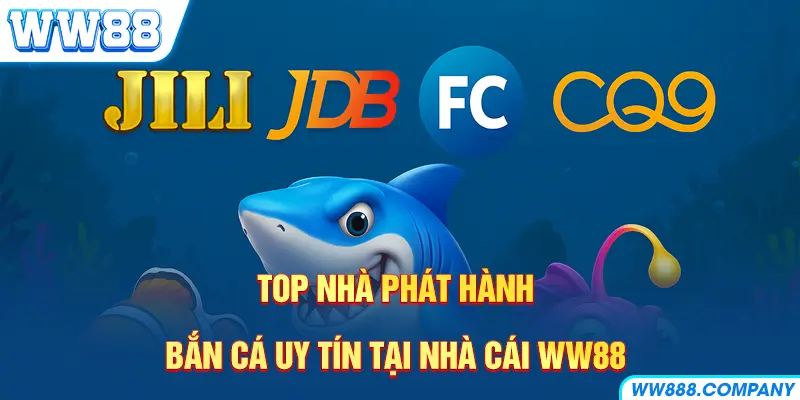 Danh sách nhà phát hành siêu phẩm bắn cá WW88