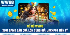 Nổ hũ WW88 săn tiền tỷ