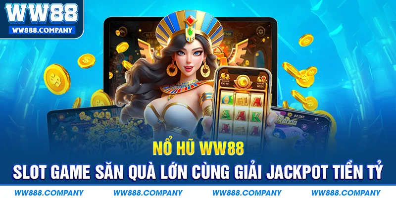 Nổ hũ WW88 săn tiền tỷ