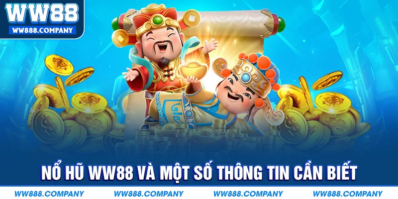 Nổ hũ WW88 và một số thông tin cần biết