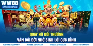 Quay hũ đổi thưởng tại WW88